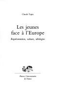 Cover of: Les jeunes face à l'Europe: représentation, valeurs, idéologies