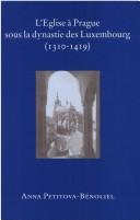 Cover of: L' Eglise à Prague sous la dynastie des Luxembourg, 1310-1419