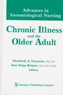 Cover of: Chronic illness and the older adult by Elizabeth A. Swanson, Toni Tripp-Reimer, editors.