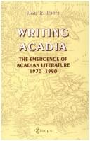 Cover of: Writing Acadia: the emergence of Acadian literature 1970-1990