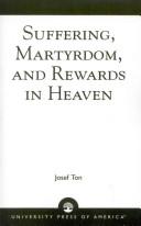 Cover of: Suffering, martyrdom, and rewards in heaven by Josef Ton