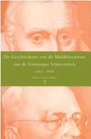 Cover of: De Geschiedenis van de Middeleeuwen aan de Groningse universiteit 1614-1939