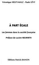 Cover of: A part égale: les femmes dans la société française