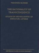 Cover of: The rationality of transcendence: studies in the philosophy of Emmanuel Levinas