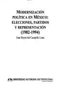 Cover of: Modernización política en México: elecciones, partidos y representación (1982-1994)