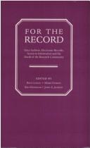 Cover of: For the record: data archives, electronic records, access to information, and the needs of the research community