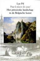 Cover of: "Pour le plaisir des yeux": het pittoreske landschap in de Belgische kunst : 19de-eeuwse retoriek en beeldvorming