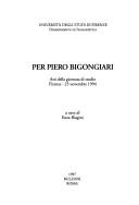 Cover of: Per Piero Bigongiari: atti della giornata di studio : Firenze, 25 novembre 1994