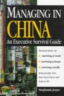 Cover of: Managing in China: an executive survival guide