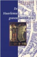 Cover of: De Haarlemse gravenportretten: Hollandse geschiedenis in woord en beeld