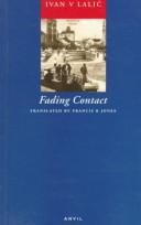 Cover of: Fading contact: Ivan V. Lalic ; translated from the Serbo-Croat and with an introduction by Francis R. Jones.