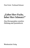 Cover of: " Lieber Herr Fuchs, lieber Herr Schmatz!": eine Korrespondenz zwischen Dichtung und Systemtheorie