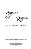 Cover of: Gonzales/Rodriguez uncut & uncensored