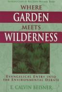 Cover of: Where garden meets wilderness: evangelical entry into the environmental debate