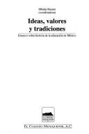 Cover of: Ideas, valores y tradiciones: ensayos sobre historia de la educación en México