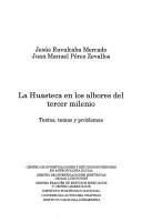 Cover of: La Huasteca en los albores del tercer milenio: textos, temas y problemas