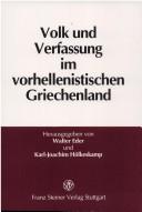 Cover of: Volk und Verfassung im vorhellenistischen Griechenland: Beiträge auf dem Symposium zu Ehren von Karl-Wilhelm Welwei in Bochum, 1.-2. März 1996