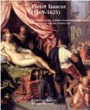 Cover of: Pieter Isaacsz (1569-1625): een Nederlandse schilder, kunsthandelaar en diplomaat aan het Deense hof