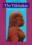 Cover of: The Vākāṭakas: an essay in Hindu iconology