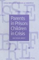 Cover of: Parents in prison: children in crisis : an issue brief