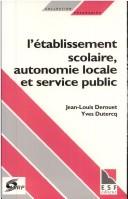 Cover of: L' établissement scolaire, autonomie locale et service public