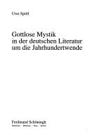 Cover of: Gottlose Mystik in der deutschen Literatur um die Jahrhundertwende by Uwe Spörl