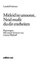 Cover of: Mitleid ist umsonst, Neid musst du dir erarbeiten by Landolf Scherzer