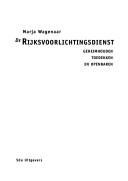 Cover of: De Rijksvoorlichtingsdienst: geheimhouden, toedekken en openbaren