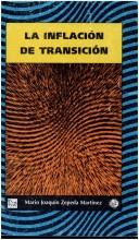 Cover of: La inflación de transición: avances para una explicación heterodoxa de la inflación mexicana de fin de s