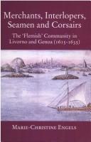 Cover of: Merchants, interlopers, seamen and corsairs: the "Flemish" community in Livorno and Genoa (1615-1635)