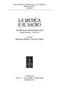 Cover of: La musica e il sacro: atti dell'Incontro internazionale di studi, Perugia, 29 settembre-1 ottobre 1994