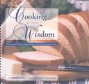 Cover of: Cooking with wisdom: wholesome, delicious, simple recipes for health conscious people : cooking naturally--from the Amish community.