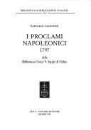 Cover of: I Proclami napoleonici, 1797, della Biblioteca civica V. Joppi di Udine