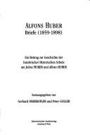 Cover of: Briefe (1859-1898): ein Beitrag zur Geschichte der Innsbrucker Historischen Schule um Julius Ficker und Alfons Huber