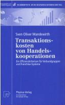 Cover of: Transaktionskosten von Handelskooperationen: ein Effizienzkriterium für Verbundgruppen und Franchise-Systeme