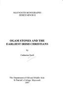 Ogam stones and the earliest Irish Christians by Catherine Swift