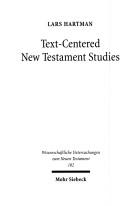 Cover of: Text-centered New Testament studies: text-theoretical essays on early Jewish and early Christian literature