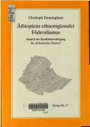 Cover of: Äthiopiens ethnoregionaler Föderalismus: Modell der Konfliktbewältigung für afrikanische Staaten?