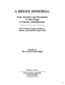 Cover of: A Briggs memorial: some ancestors of John Briggs of Taunton, Massachusetts : with collateral Deighton, Williams, Whitney, and Mayflower-Rogers lines