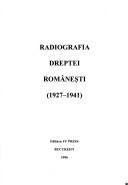 Cover of: Radiografia dreptei românești by [volum întocmit de Gh. Buzatu, Corneliu Ciucanu, Cristian Sandache].