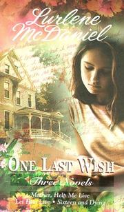 Cover of: One Last Wish: Three Novels (Mother, Help Me Live / Let Him Live / Sixteen and Dying)