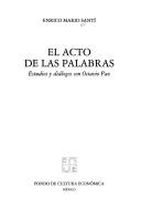 Cover of: El acto de las palabras: estudios y diálogos con Octavio Paz