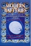 Cover of: Modern batteries: an introduction to electrochemical power sources