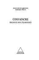 Cover of: Convaincre: dialogue sur l'éloquence
