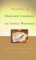 Selected letters of Margaret Laurence and Adele Wiseman by Laurence, Margaret.