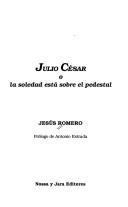 Cover of: Julio César, o, La soledad está sobre el pedestal
