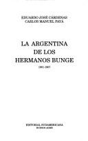 Cover of: La Argentina de los hermanos Bunge: 1901-1907