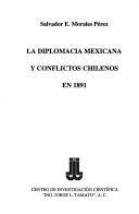Cover of: La diplomacia mexicana y conflictos chilenos en 1891