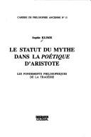 Cover of: Le statut du mythe dans la Poétique d'Aristote: les fondements philosophiques de la tragédie