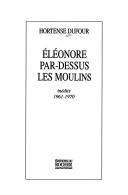 Cover of: Eléonore par-dessus les moulins: inédits, 1961-1970